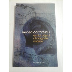 Ochiul caprui al dragostei noastre  -  Mircea  Cartarescu